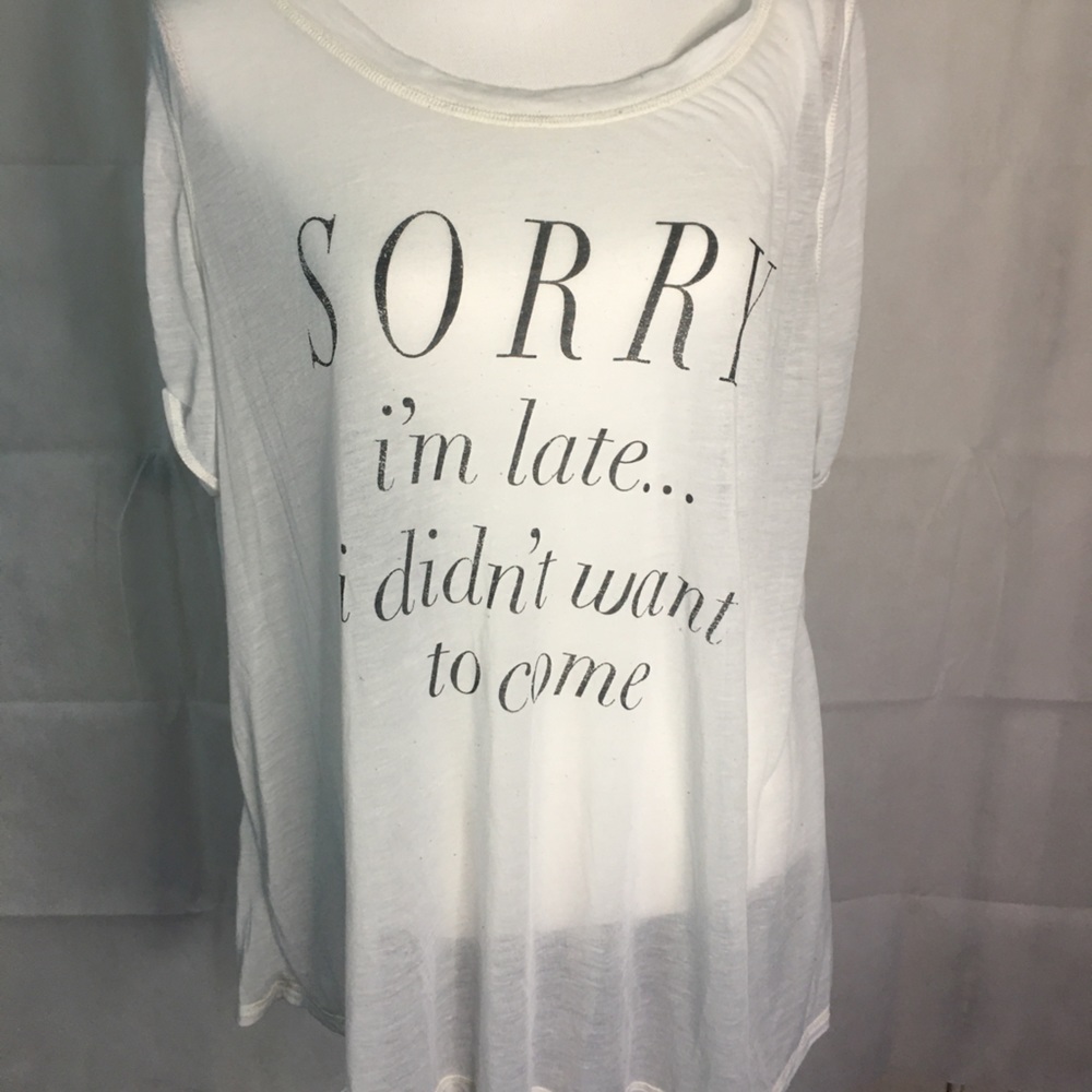 Cover Tee “Sorry I’m Late I Didn’t Want to Come”